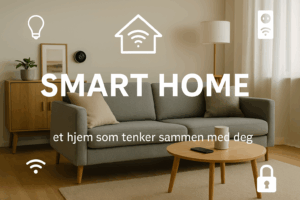 Read more about the article Smart Home i Norge – et hjem som tenker sammen med deg